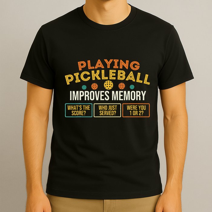 Playing Pickleball Improves Memory Pickleballers T-Shirt