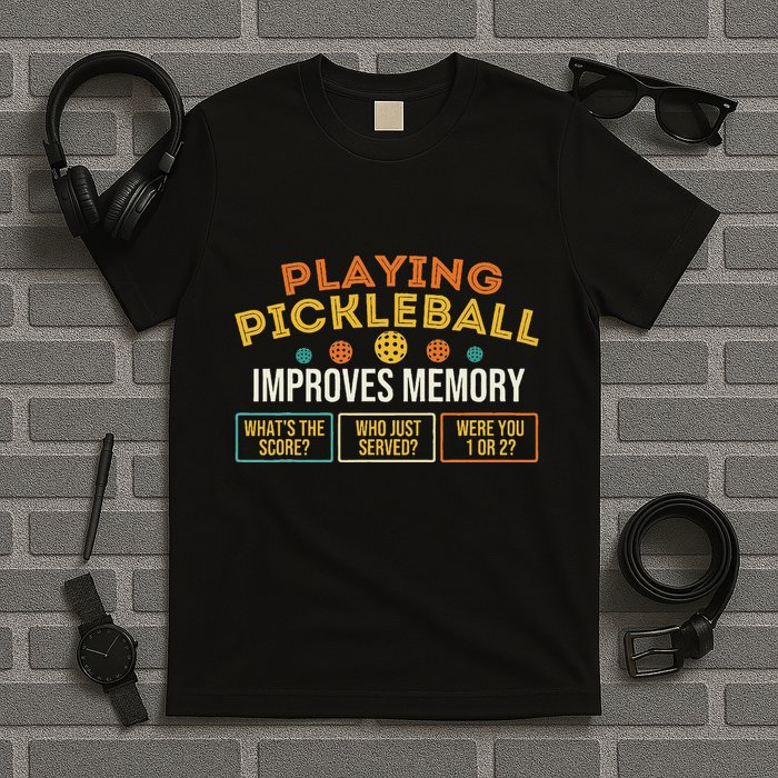 Playing Pickleball Improves Memory Pickleballers T-Shirt