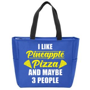 Pineapple Pizza I Like Pineapple Pizza And Maybe 3 People Gift Zip Tote Bag