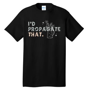 Propagation Propagate ID Propagate That Funny Plant Lover Tall T-Shirt