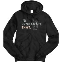 Propagation Propagate ID Propagate That Funny Plant Lover Tie Dye Hoodie