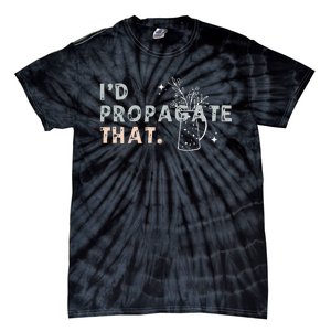 Propagation Propagate ID Propagate That Funny Plant Lover Tie-Dye T-Shirt