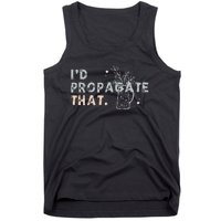 Propagation Propagate ID Propagate That Funny Plant Lover Tank Top