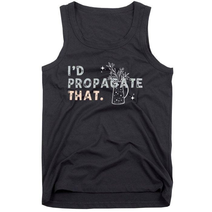 Propagation Propagate ID Propagate That Funny Plant Lover Tank Top