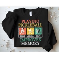 Playing Pickleball Improves Memory Pickleball Sweatshirt