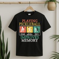 Playing Pickleball Improves Memory Pickleball T-Shirt