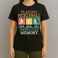 Playing Pickleball Improves Memory Pickleball T-Shirt