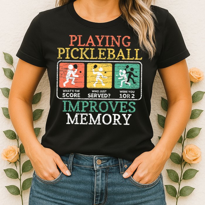 Playing Pickleball Improves Memory Pickleball Womens T-Shirt