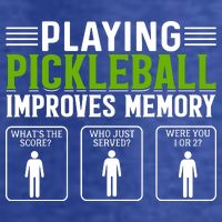 Playing Pickleball Improves Memory T-Shirt