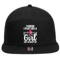 Pickleball Player I Know I Play Like A Girl Try To Keep Up Cool Pickleball Gift 7 Panel Mesh Trucker Snapback Hat
