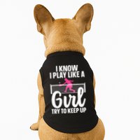 Pickleball Player I Know I Play Like A Girl Try To Keep Up Cool Pickleball Gift Doggie Tank