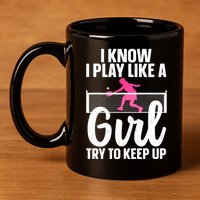 Pickleball Player I Know I Play Like A Girl Try To Keep Up Cool Pickleball Gift 11oz C Handle Ceramic Mug
