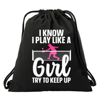 Pickleball Player I Know I Play Like A Girl Try To Keep Up Cool Pickleball Gift Drawstring Bag