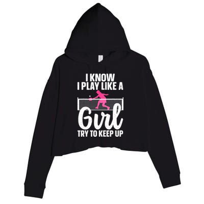 Pickleball Player I Know I Play Like A Girl Try To Keep Up Cool Pickleball Gift Crop Fleece Hoodie