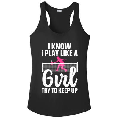 Pickleball Player I Know I Play Like A Girl Try To Keep Up Cool Pickleball Gift Ladies PosiCharge Competitor Racerback Tank