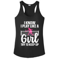 Pickleball Player I Know I Play Like A Girl Try To Keep Up Cool Pickleball Gift Ladies PosiCharge Competitor Racerback Tank