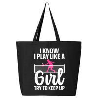 Pickleball Player I Know I Play Like A Girl Try To Keep Up Cool Pickleball Gift 25L Jumbo Tote