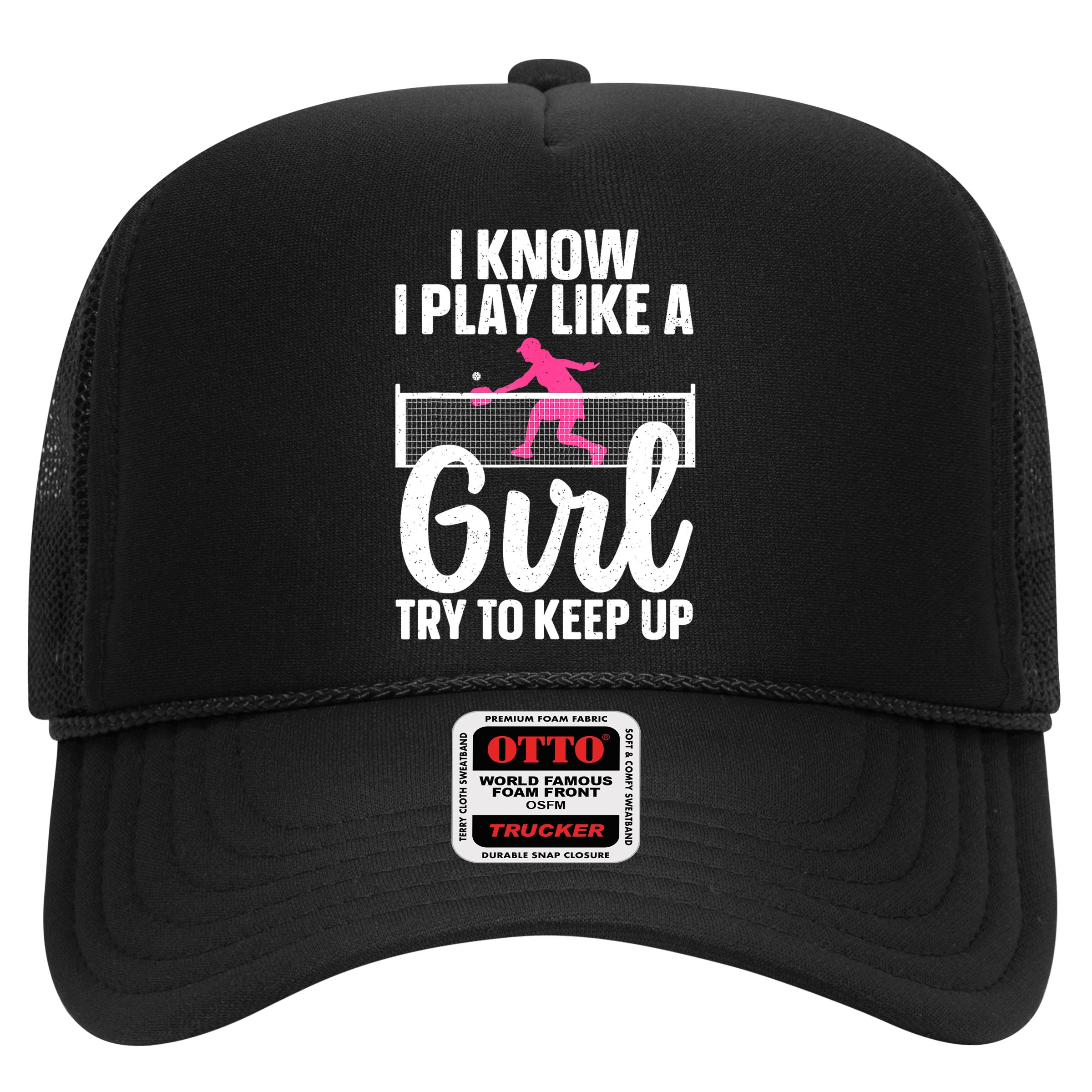 Pickleball Player I Know I Play Like A Girl Try To Keep Up Cool Pickleball Gift Trucker Hat