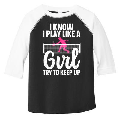Pickleball Player I Know I Play Like A Girl Try To Keep Up Cool Pickleball Gift Toddler Fine Jersey T-Shirt