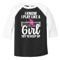 Pickleball Player I Know I Play Like A Girl Try To Keep Up Cool Pickleball Gift Toddler Fine Jersey T-Shirt