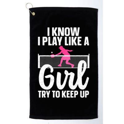 Pickleball Player I Know I Play Like A Girl Try To Keep Up Cool Pickleball Gift Golf Towel