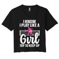 Pickleball Player I Know I Play Like A Girl Try To Keep Up Cool Pickleball Gift Crop Top