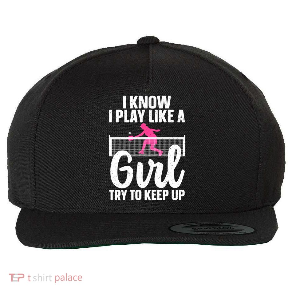 Pickleball Player I Know I Play Like A Girl Try To Keep Up Cool Pickleball Gift Wool Snapback Cap