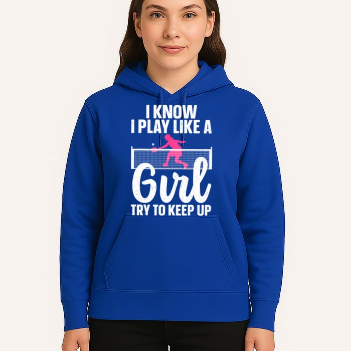 Pickleball Player I Know I Play Like A Girl Try To Keep Up Cool Pickleball Gift Hoodie