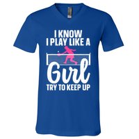 Pickleball Player I Know I Play Like A Girl Try To Keep Up Cool Pickleball Gift V-Neck T-Shirt