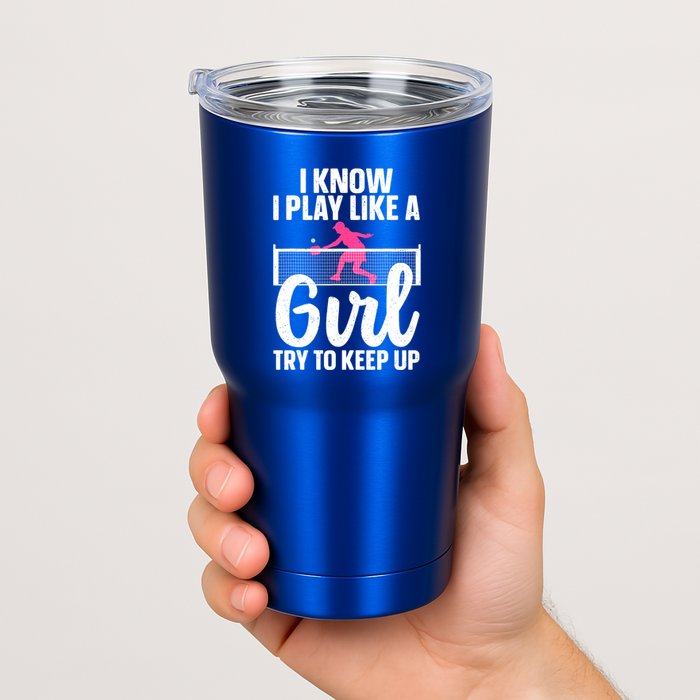 Pickleball Player I Know I Play Like A Girl Try To Keep Up Cool Pickleball Gift Tumbler