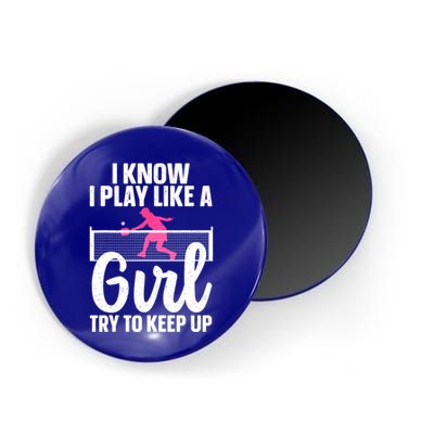 Pickleball Player I Know I Play Like A Girl Try To Keep Up Cool Pickleball Gift Magnet