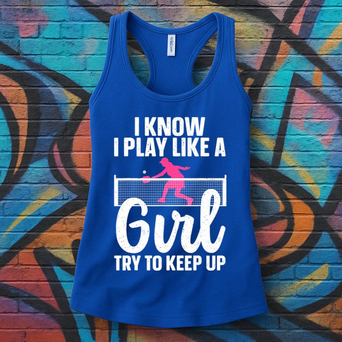 Pickleball Player I Know I Play Like A Girl Try To Keep Up Cool Pickleball Gift Womens Tank Top