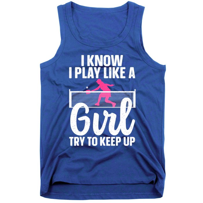 Pickleball Player I Know I Play Like A Girl Try To Keep Up Cool Pickleball Gift Tank Top