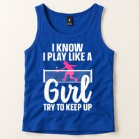 Pickleball Player I Know I Play Like A Girl Try To Keep Up Cool Pickleball Gift Tank Top