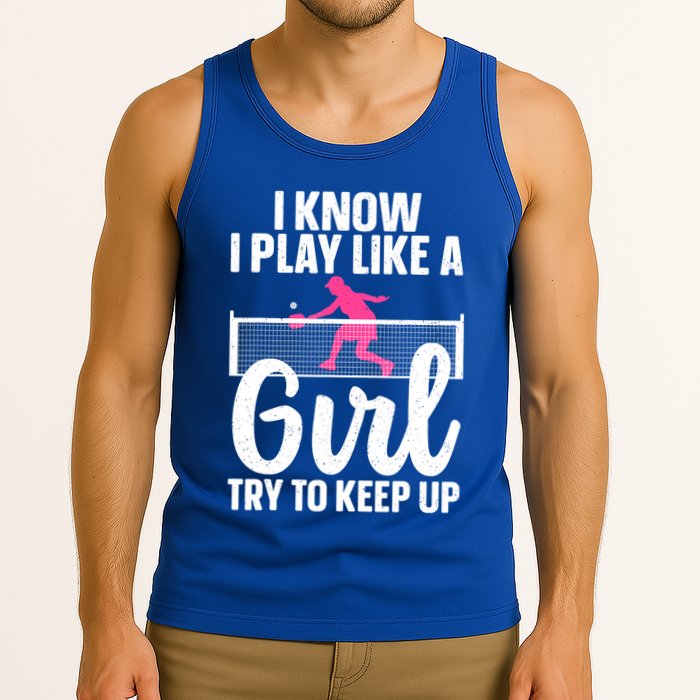 Pickleball Player I Know I Play Like A Girl Try To Keep Up Cool Pickleball Gift Tank Top
