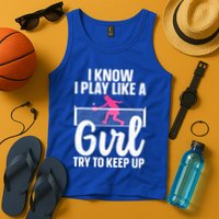 Pickleball Player I Know I Play Like A Girl Try To Keep Up Cool Pickleball Gift Tank Top