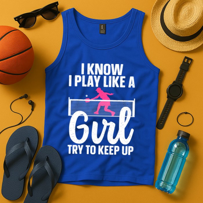 Pickleball Player I Know I Play Like A Girl Try To Keep Up Cool Pickleball Gift Tank Top