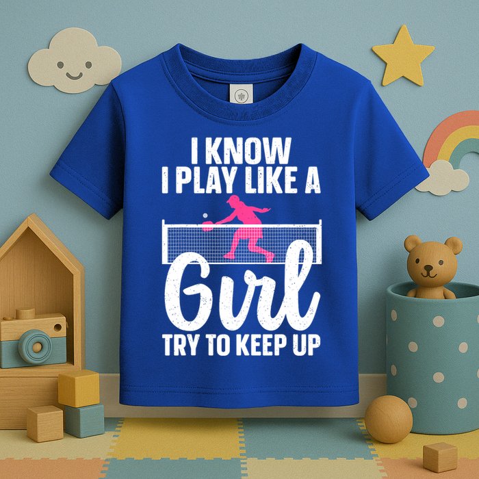 Pickleball Player I Know I Play Like A Girl Try To Keep Up Cool Pickleball Gift Toddler T-Shirt