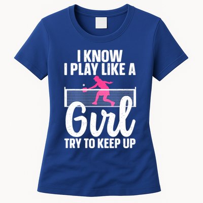 Pickleball Player I Know I Play Like A Girl Try To Keep Up Cool Pickleball Gift Womens T-Shirt