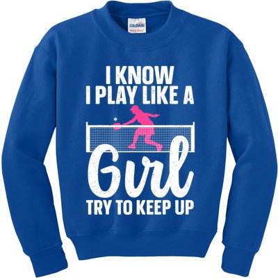 Pickleball Player I Know I Play Like A Girl Try To Keep Up Cool Pickleball Gift Kids Sweatshirt