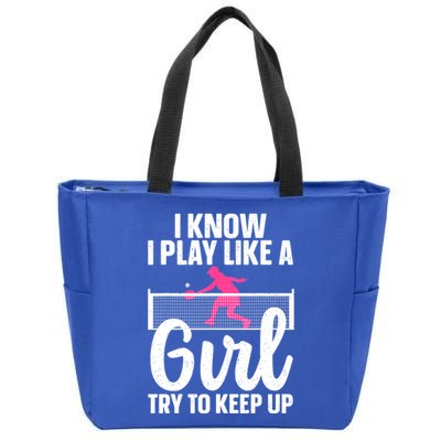 Pickleball Player I Know I Play Like A Girl Try To Keep Up Cool Pickleball Gift Zip Tote Bag
