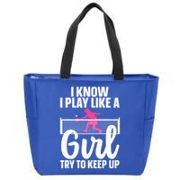 Pickleball Player I Know I Play Like A Girl Try To Keep Up Cool Pickleball Gift Zip Tote Bag