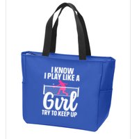 Pickleball Player I Know I Play Like A Girl Try To Keep Up Cool Pickleball Gift Zip Tote Bag