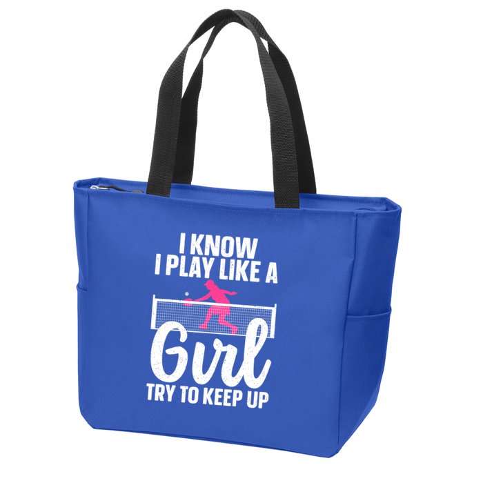 Pickleball Player I Know I Play Like A Girl Try To Keep Up Cool Pickleball Gift Zip Tote Bag