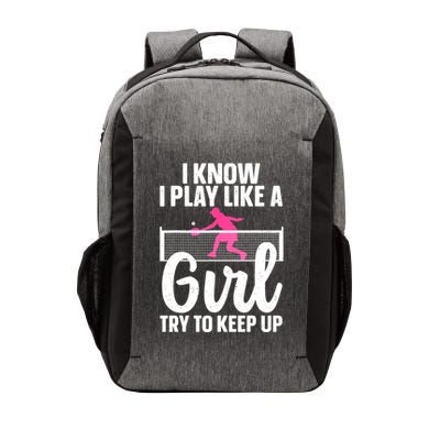 Pickleball Player I Know I Play Like A Girl Try To Keep Up Cool Pickleball Gift Vector Backpack