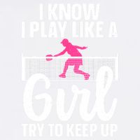Pickleball Player I Know I Play Like A Girl Try To Keep Up Cool Pickleball Gift Garment-Dyed Sweatshirt