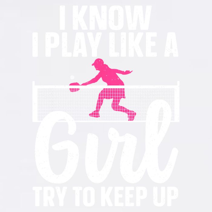 Pickleball Player I Know I Play Like A Girl Try To Keep Up Cool Pickleball Gift Garment-Dyed Sweatshirt