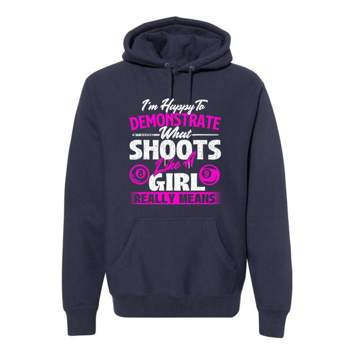 Pool Player Im Happy To Demonstrate Billiards Girl Gift Premium Hoodie