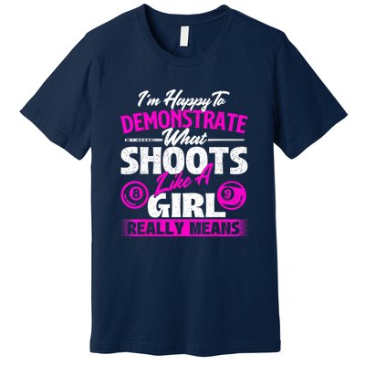 Pool Player Im Happy To Demonstrate Billiards Girl Gift Premium T-Shirt