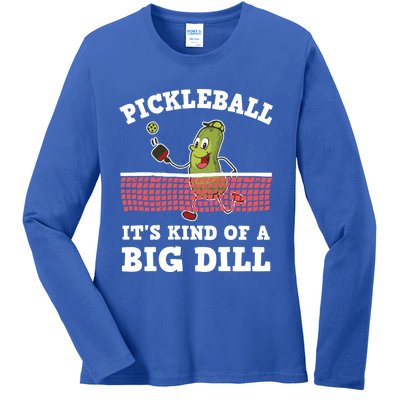 Pickleball Paddleball It's Kind Of A Big Dill Funny Gift Ladies Long Sleeve Shirt